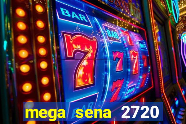 mega sena 2720 giga sena